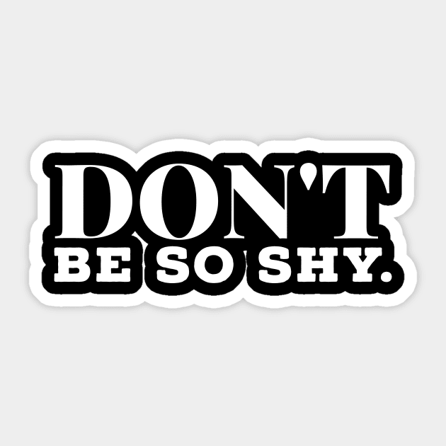 Don't Be So Shy motivational T-shirt Inspirational Gift Sticker by MIRgallery